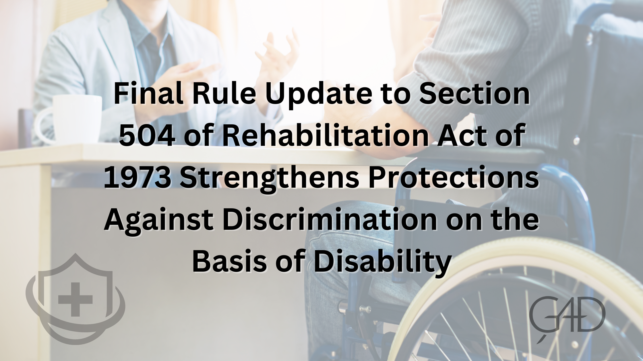 Final Rule Update to Section 504 of Rehabilitation Act of 1973 Strengthens Protections Against Discrimination on the Basis of Disability